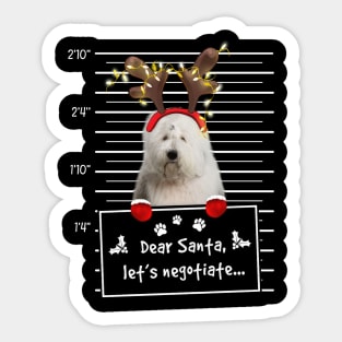 Old English Sheepdog Dear Santa Let's Negotiate Christmas Sticker